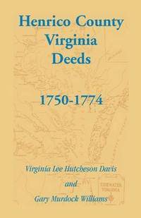 bokomslag Henrico County, Virginia Deeds, 1750-1774