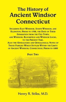 bokomslag History of Ancient Windsor, Connecticut, VOLUME 2 ONLY