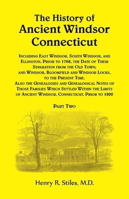 The History of Ancient Windsor, Connecticut, VOLUME 2 ONLY 1