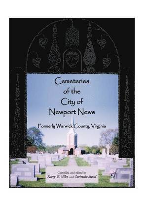 bokomslag Cemeteries of the City of Newport News, Formerly Warwick County, Virginia
