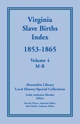 Virginia Slave Births Index, 1853-1865, Volume 4, M-R 1