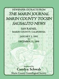 bokomslag Newspaper Extracts from the Marin County Journal, Sausalito News, Marin County Tocsin, San Rafael, Marin County, California, 1895 to 1896