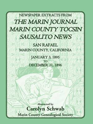 Newspaper Extracts from the Marin County Journal, Sausalito News, Marin County Tocsin, San Rafael, Marin County, California, 1895 to 1896 1