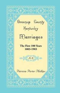 bokomslag Greenup County, Kentucky Marriages, The First 100 Years, 1803-1903, A-K