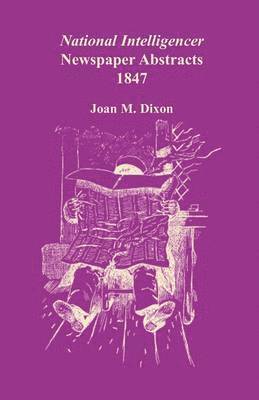 National Intelligencer Newspaper Abstracts, 1847 1