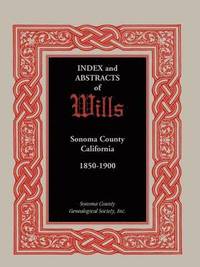 bokomslag Index and Abstracts of Wills, Sonoma County, California