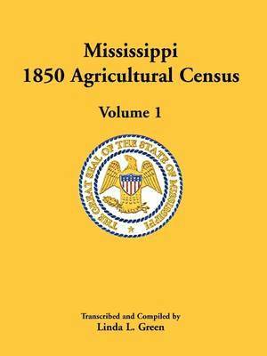 bokomslag Mississippi 1850 Agricultural Census, Volume 1