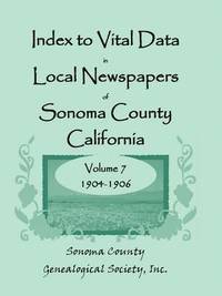 bokomslag Index to Vital Data in Local Newspapers of Sonoma County, California, Volume VII