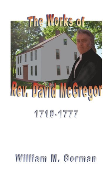 bokomslag Works of Rev. David McGregor (Macgregore), 1710-1777