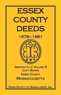 bokomslag Essex County Deeds, 1678-1681, Abstracts of Volume 5, Copy Books, Essex County, Massachusetts