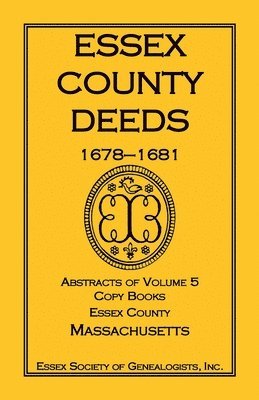 Essex County Deeds, 1678-1681, Abstracts of Volume 5, Copy Books, Essex County, Massachusetts 1