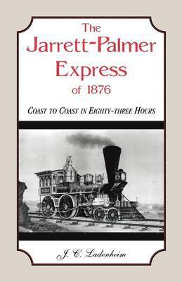 The Jarrett-Palmer Express of 1876, Coast to Coast in Eighty-Three Hours 1