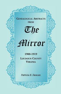 Patricia B Duncan, Patricia B. Duncan - Genealogical Abstracts from the Mirror, 1900-1919, Loudoun County, Virginia, Häftad