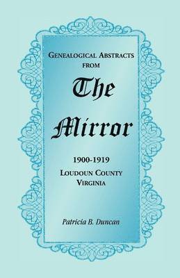 Genealogical Abstracts from the Mirror, 1900-1919, Loudoun County, Virginia 1