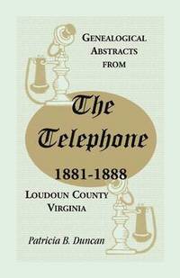 bokomslag Genealogical Abstracts from the Telephone, 1881-1888, Loudoun County, Virginia