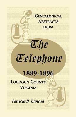 bokomslag Genealogical Abstracts from the Telephone, 1889-1896, Loudoun County, Virginia