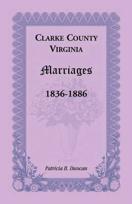 bokomslag Clarke County, Virginia Marriages, 1836-1886