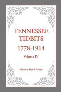 bokomslag Tennessee Tidbits, 1778-1914, Volume IV