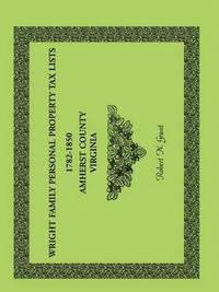 bokomslag Wright Family Personal Property Tax Lists Amherst County, Virginia, 1782-1850