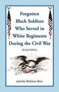 bokomslag The Forgotten Black Soldiers in White Regiments During the Civil War, Revised Edition