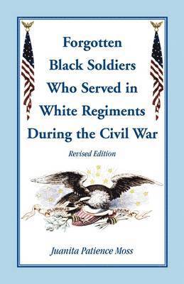 bokomslag The Forgotten Black Soldiers in White Regiments During the Civil War, Revised Edition