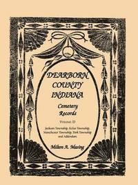 bokomslag Dearborn County, Indiana, Cemetery Records, Volume D