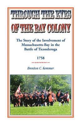 bokomslag Through the Eyes of the Bay Colony: The Story of the Involvement of Massachusetts-Bay in the Battle of Ticonderoga, 1758