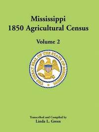 bokomslag Mississippi 1850 Agricultural Census, Volume 2