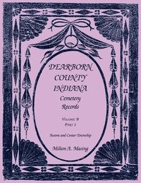 bokomslag Dearborn County, Indiana, Cemetery Records, Volume B