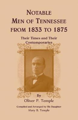 Notable Men of Tennessee for 1833 to 1875 1