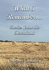 bokomslag What I Remember... Stories from the Heartland