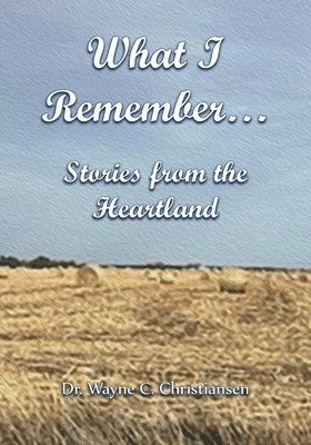 bokomslag What I Remember... Stories from the Heartland