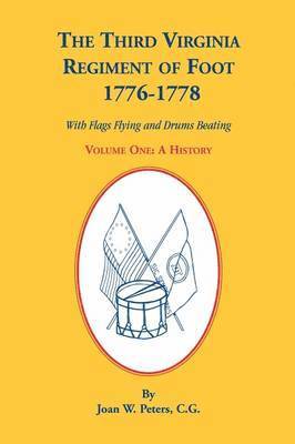 bokomslag The Third Virginia Regiment of the Foot, 1776-1778, a History, Volume One. with Flags Flying and Drums Beating