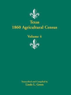 bokomslag Texas 1860 Agricultural Census, Volume 4