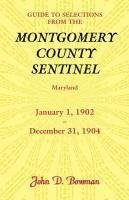 bokomslag Guide to Selections from the Montgomery County Sentinel, Maryland, January 1, 1902 - December 31, 1904