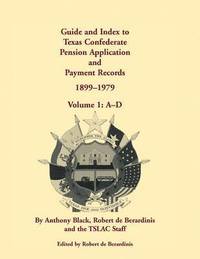 bokomslag Guide and Index to Texas Confederate Pension Application and Payment Records, 1899-1979