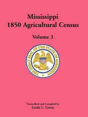 bokomslag Mississippi 1850 Agricultural Census, Volume 3