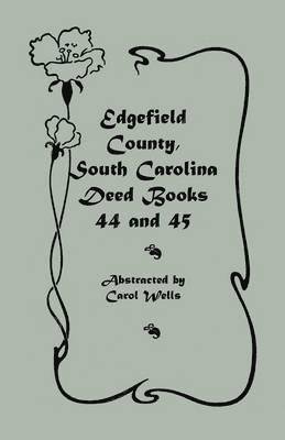 Carol Wells - Edgefield County, South Carolina Deed Books 44 and 45, 1829-1832, Häftad