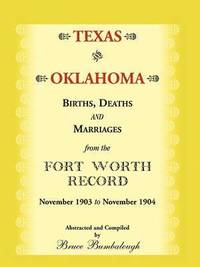 bokomslag Texas and Oklahoma Births, Deaths and Marriages from the Fort Worth Record