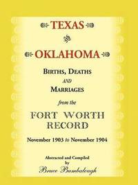 bokomslag Texas and Oklahoma Births, Deaths and Marriages from the Fort Worth Record