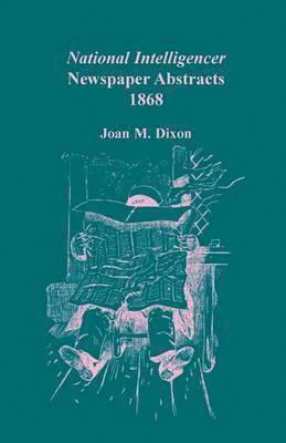 bokomslag National Intelligencer Newspaper Abstracts, 1868