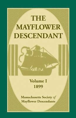 The Mayflower Descendant, Volume 1, 1899 1