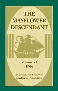 bokomslag The Mayflower Descendant, Volume 6, 1904