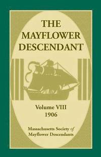 bokomslag The Mayflower Descendant, Volume 8, 1906