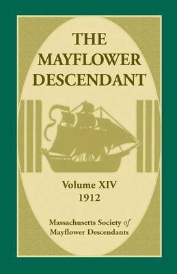 Mass Soc of Mayflower Descendants - Mayflower Descendant, Volume 14, 1912, Häftad