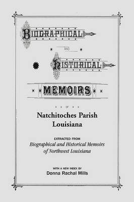 bokomslag Biographical and Historical Memoirs of Natchitoches Parish, Louisiana