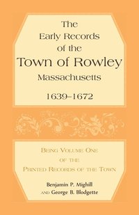 bokomslag The Early Records of the Town of Rowley, Massachusetts, 1639-1672