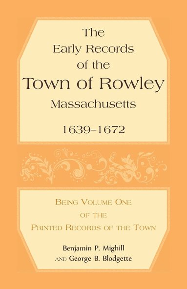 bokomslag The Early Records of the Town of Rowley, Massachusetts. 1639-1672. Being Volume One of the printed Records of the Town