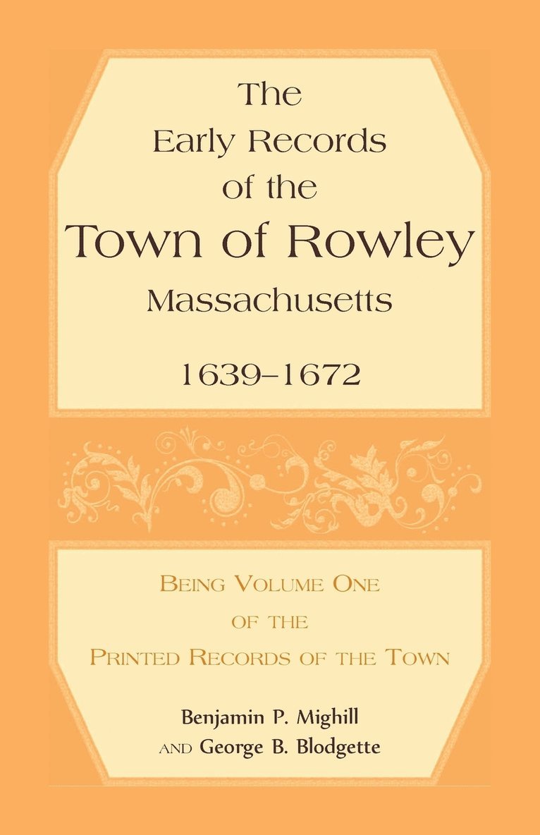 The Early Records of the Town of Rowley, Massachusetts. 1639-1672. Being Volume One of the printed Records of the Town 1