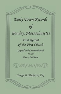 bokomslag Early Town Records of Rowley, Massachusetts. First Record of the First Church, Copied and Communicated to the Essex Institute